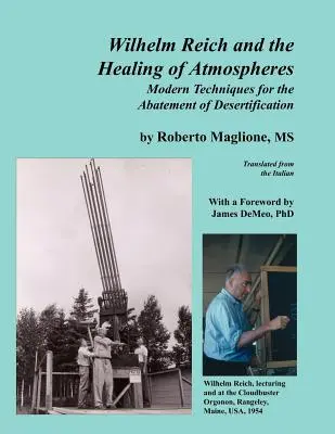 Wilhelm Reich și vindecarea atmosferei: Tehnici moderne de diminuare a deșertificării - Wilhelm Reich and the Healing of Atmospheres: Modern Techniques for the Abatement of Desertification
