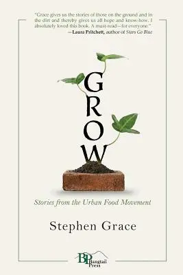 Grow: Povești din mișcarea alimentară urbană - Grow: Stories from the Urban Food Movement