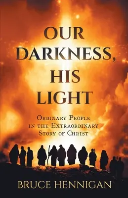 Întunericul nostru, lumina lui - Our Darkness, His Light