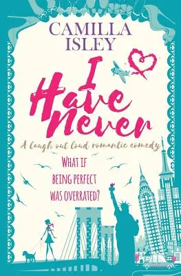 N-am avut niciodată: O comedie romantică de râs - I Have Never: A Laugh Out Loud Romantic Comedy