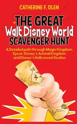 The Great Walt Disney World Scavenger Hunt: O cale detaliată prin Magic Kingdom, Epcot, Disney's Animal Kingdom și Disney's Hollywood Studios - The Great Walt Disney World Scavenger Hunt: A detailed path through Magic Kingdom, Epcot, Disney's Animal Kingdom and Disney's Hollywood Studios