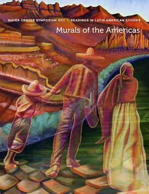 Picturile murale din America: Mayer Center Symposium XVII, Readings in Latin American Studies - Murals of the Americas: Mayer Center Symposium XVII, Readings in Latin American Studies