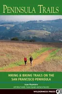 Peninsula Trails: Trasee pentru drumeții și ciclism pe Peninsula San Francisco - Peninsula Trails: Hiking and Biking Trails on the San Francisco Peninsula