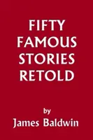 Cincizeci de povești celebre repovestite (Clasicii de ieri) - Fifty Famous Stories Retold (Yesterday's Classics)