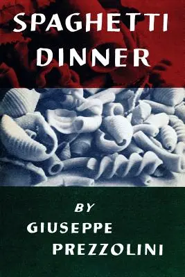 Cina cu spaghete: (Cooklore Reprint) - Spaghetti Dinner: (Cooklore Reprint)