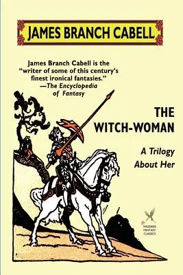 Femeia vrăjitoare: O trilogie despre ea - The Witch-Woman: A Trilogy About Her