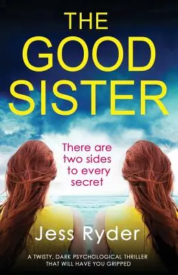 The Good Sister: Un thriller psihologic întortocheat și întunecat care te va ține captiv - The Good Sister: A twisty, dark psychological thriller that will have you gripped