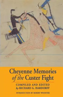 Cheyenne Memories of the Custer Fight: O carte de surse - Cheyenne Memories of the Custer Fight: A Source Book