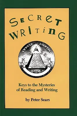 Scrierea secretă: Chei către misterele cititului și scrisului - Secret Writing: Keys to the Mysteries of Reading and Writing