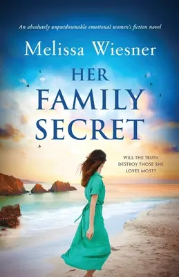 Secretul ei de familie: Un roman de ficțiune feminină absolut de nerefuzat - Her Family Secret: An absolutely unputdownable emotional women's fiction novel