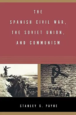 Războiul civil spaniol, Uniunea Sovietică și comunismul - The Spanish Civil War, the Soviet Union, and Communism