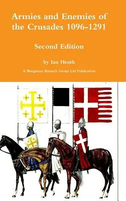 Armatele și dușmanii cruciadelor Ediția a doua - Armies and Enemies of the Crusades Second Edition