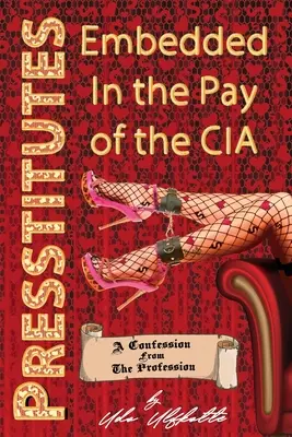 Presstitutes încorporate în salariul CIA: O confesiune din profesie - Presstitutes Embedded in the Pay of the CIA: A Confession from the Profession