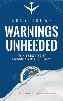 Warnings Unheed: Tragedii gemene la Baza Forțelor Aeriene Fairchild - Warnings Unheeded: Twin Tragedies at Fairchild Air Force Base