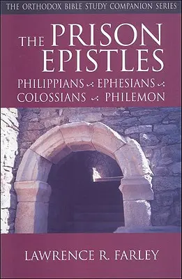 Epistolele închisorilor: Filipeni, Efeseni, Coloseni, Filimon - The Prison Epistles: Philippians, Ephesians, Colossians, Philemon