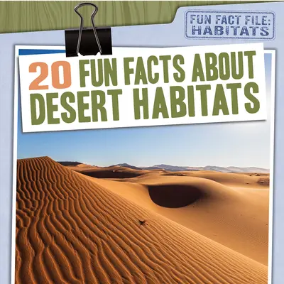 20 de fapte amuzante despre habitatele deșertului - 20 Fun Facts about Desert Habitats