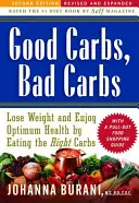 Good Carbs, Bad Carbs: Pierde în greutate și bucură-te de o sănătate optimă consumând carbohidrații potriviți - Good Carbs, Bad Carbs: Lose Weight and Enjoy Optimum Health by Eating the Right Carbs