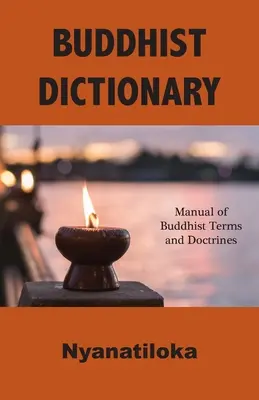 Dicționar budist: Manual de termeni și doctrine budiste - Buddhist Dictionary: Manual of Buddhist Terms and Doctrines