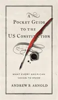 Un ghid de buzunar pentru Constituția SUA: Ce trebuie să știe fiecare american, ediția a doua - A Pocket Guide to the Us Constitution: What Every American Needs to Know, Second Edition