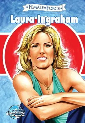 Forța feminină: Laura Ingraham - Female Force: Laura Ingraham