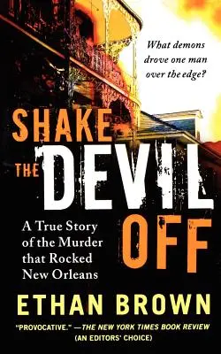 Shake the Devil Off: O poveste adevărată a crimei care a zguduit New Orleans - Shake the Devil Off: A True Story of the Murder That Rocked New Orleans