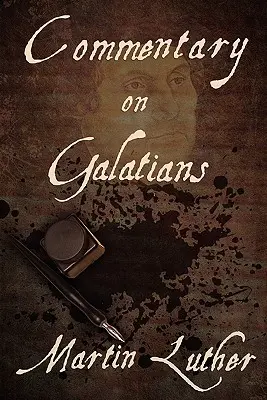 Comentariu asupra Galatenilor - Commentary on Galatians