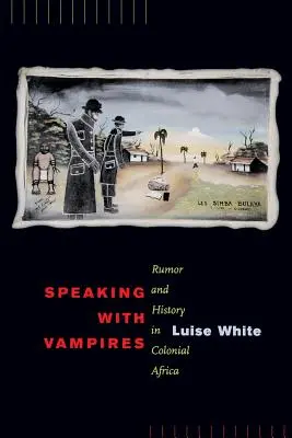 Vorbind cu vampirii, 37: Zvonuri și istorie în Africa colonială - Speaking with Vampires, 37: Rumor and History in Colonial Africa