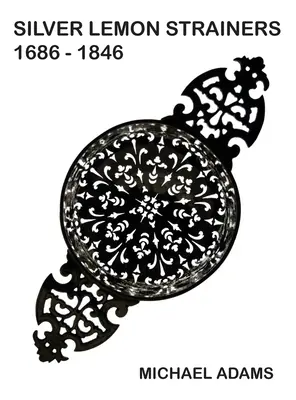 Filtre de argint pentru lămâi 1686 - 1846 - Silver Lemon Strainers 1686 - 1846