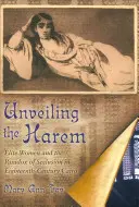 Dezvăluirea haremului: Femeile de elită și paradoxul izolării în Cairo în secolul al XVIII-lea - Unveiling the Harem: Elite Women and the Paradox of Seclusion in Eighteenth-Century Cairo