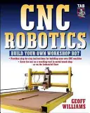 Robotică Cnc: Construiește-ți propriul robot de atelier - Cnc Robotics: Build Your Own Shop Bot