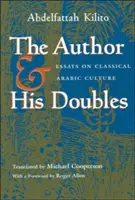 Autorul și dublurile sale: Eseuri despre cultura arabă clasică - The Author and His Doubles: Essays on Classical Arabic Culture