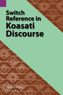 Schimbarea referinței în discursul Koasati - Switch Reference in Koasati Discourse