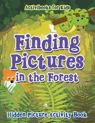 Găsirea imaginilor în pădure: Carte de activități cu imagini ascunse - Finding Pictures in the Forest: Hidden Picture Activity Book