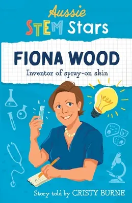 Stele Aussie STEM: Fiona Wood - inventatoarea spray-ului pentru piele - Aussie STEM Stars: Fiona Wood - Inventor of spray-on skin