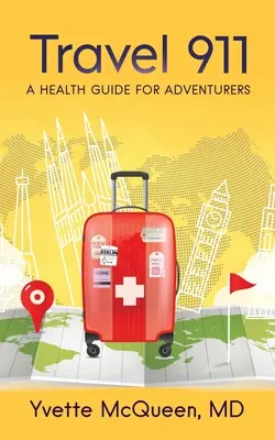 Travel 911: Un ghid de sănătate pentru aventurieri - Travel 911: A Health Guide for Adventurers