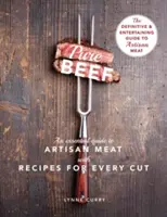 Pure Beef: Un ghid esențial pentru carnea artizanală cu rețete pentru fiecare bucată - Pure Beef: An Essential Guide to Artisan Meat with Recipes for Every Cut