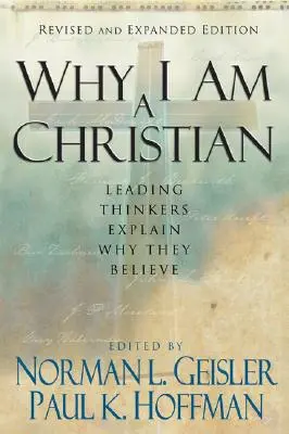 De ce sunt creștin: Gânditori de frunte explică de ce cred - Why I Am a Christian: Leading Thinkers Explain Why They Believe
