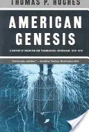 Geneza americană: Un secol de invenții și entuziasm tehnologic, 1870-1970 - American Genesis: A Century of Invention and Technological Enthusiasm, 1870-1970