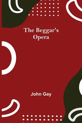 Opera cerșetorului (The Beggar's Opera) - The Beggar's Opera