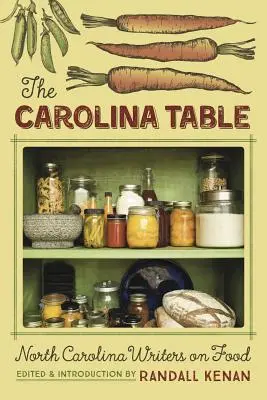 The Carolina Table: Scriitori din Carolina de Nord despre mâncare - The Carolina Table: North Carolina Writers on Food