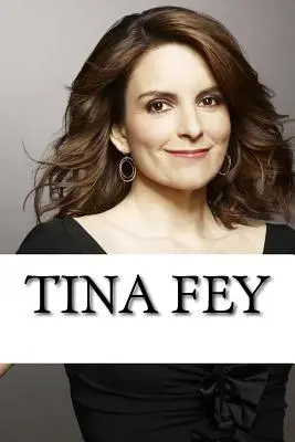 Tina Fey: O biografie - Tina Fey: A Biography