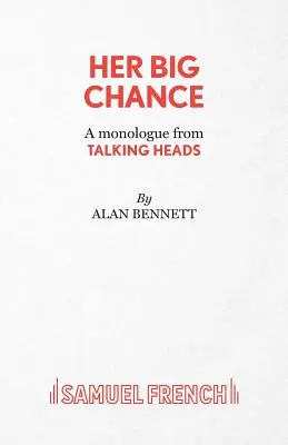 Marea ei șansă - Un monolog din Talking Heads - Her Big Chance - A monologue from Talking Heads