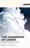 Înălțarea lui Hristos: Recuperarea unei doctrine neglijate - The Ascension of Christ: Recovering a Neglected Doctrine