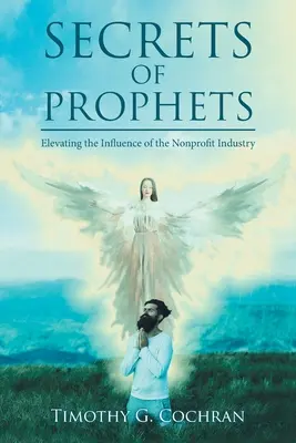 Secretele profeților: Creșterea influenței industriei nonprofit - Secrets Of Prophets: Elevating the Infuence of the Nonprofit Industry