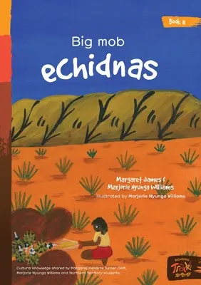 Mare mulțime de echidne - Big Mob Echidnas