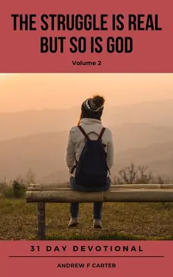 Lupta este reală, dar la fel este și Dumnezeu (Volumul 2) - THE STRUGGLE IS REAL BUT SO IS GOD (Volume 2)