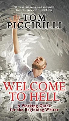 Bun venit în iad: Un ghid de lucru pentru scriitorii începători - Welcome to Hell: A Working Guide for the Beginning Writer