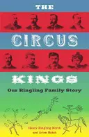 Regii circului: Povestea familiei Ringling - The Circus Kings: Our Ringling Family Story
