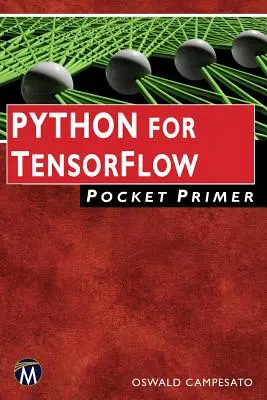 Python pentru Tensorflow Pocket Primer - Python for Tensorflow Pocket Primer