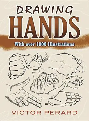 Desenarea mâinilor: Cu peste 1000 de ilustrații - Drawing Hands: With Over 1000 Illustrations